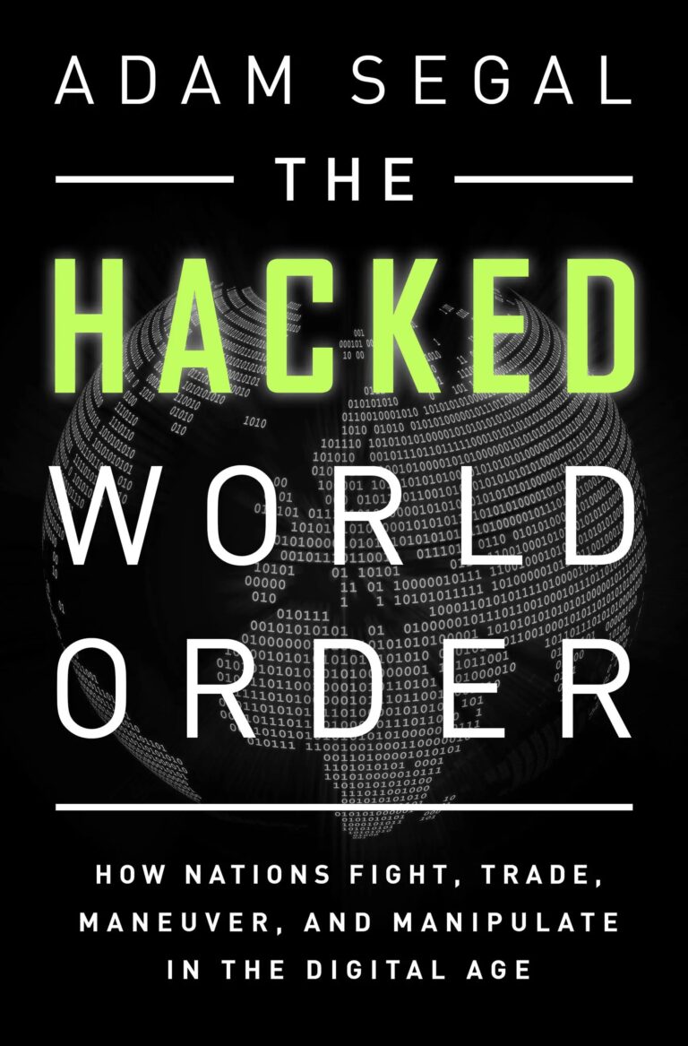 Book Review: The Hacked World Order:  How Nations Fight, Trade, Maneuver, and Manipulate in the Digital Age