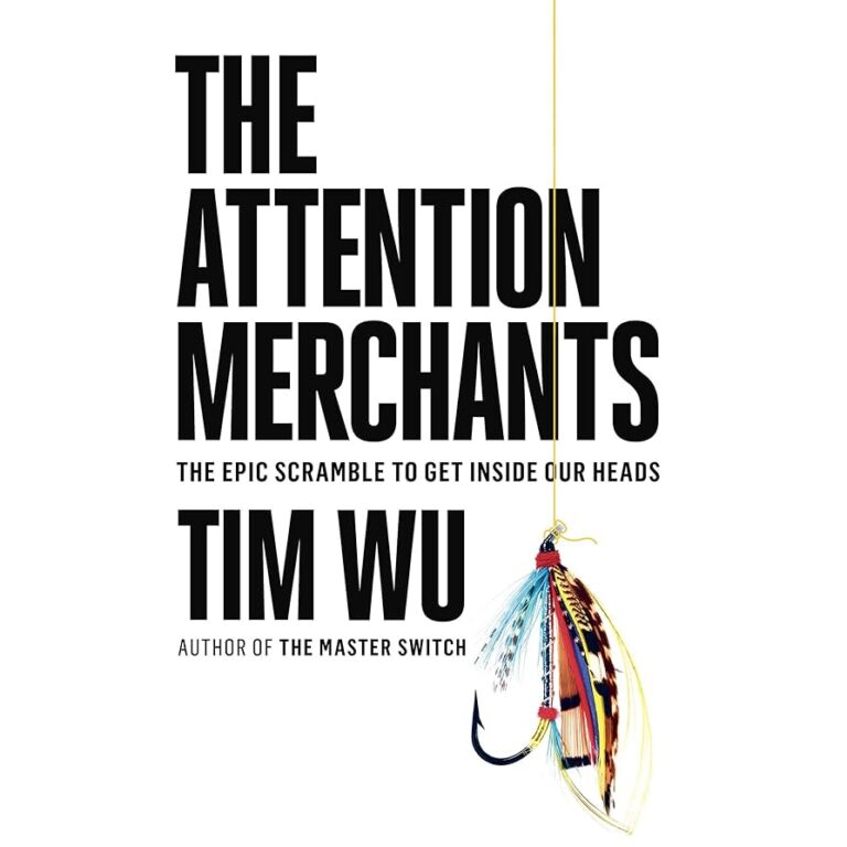 Book Review: The Attention Merchants: The Epic Scramble to Get Inside Our Heads