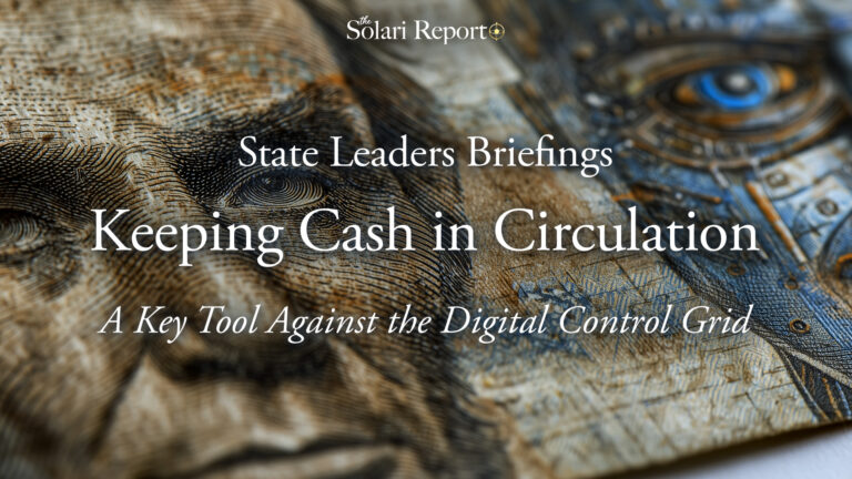 Briefing for State Leaders: Keeping Cash in Circulation – A Key Tool against the Digital Control Grid – Video Presentation Now Available