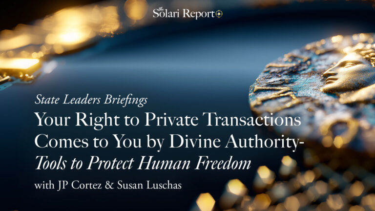 Briefing for State Leaders: Your Right to Private Transactions Comes to You by Divine Authority – Tools to Protect Human Freedom with JP Cortez and Susan Luschas