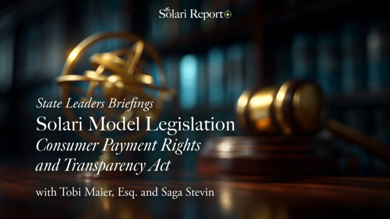 Briefing for State Leaders: Solari Model Legislation – The Consumer Payment Rights and Transparency Act with Tobi Maier, Esq. and Saga Stevin
